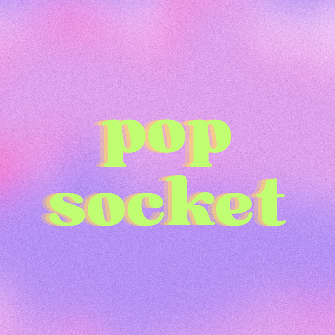POP SOCKETS