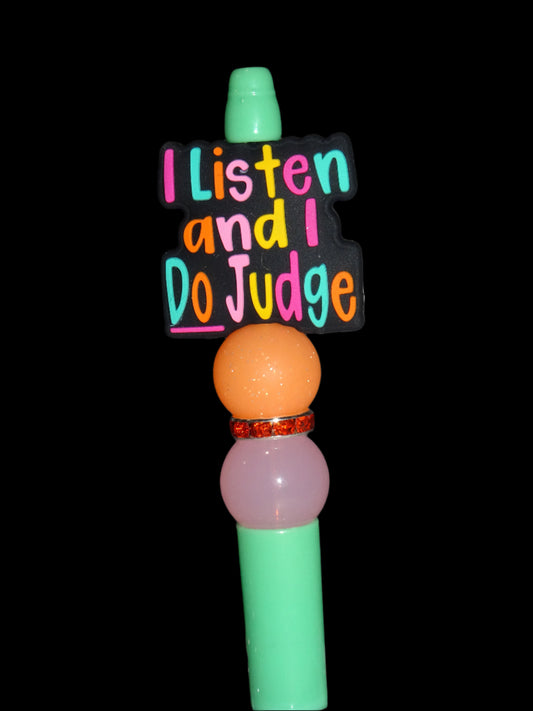 I Listen and I Do Judge Pen
