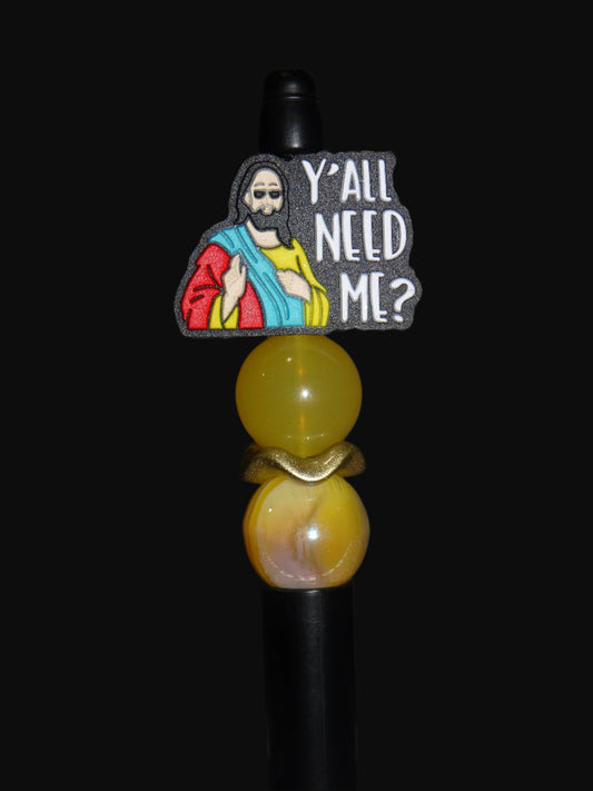 Y'all Need Me? Pen